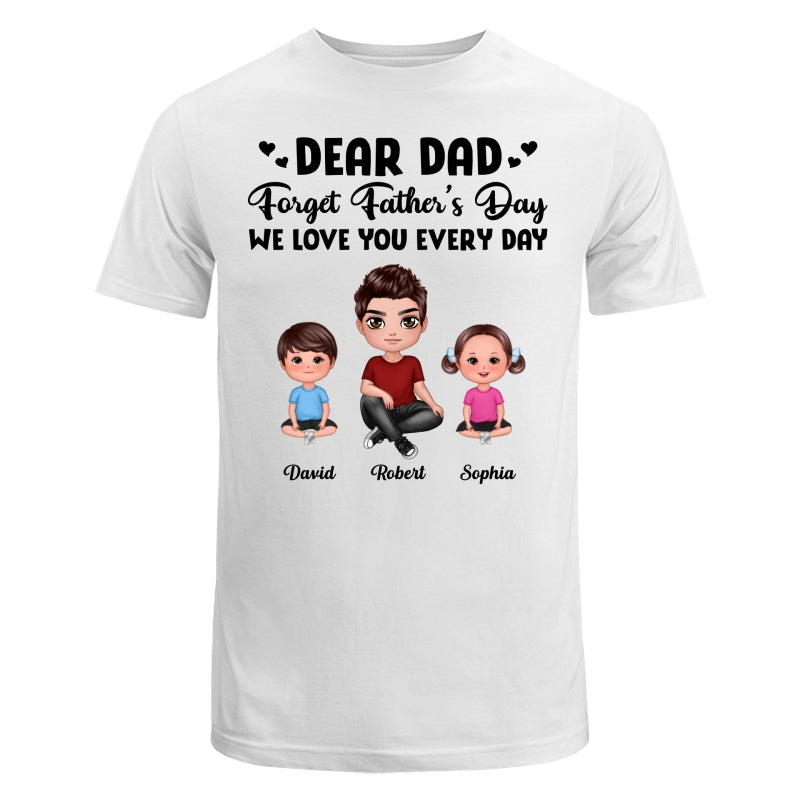 Doll Dad Forget Father‘s Day Love You Every Day Kids Dogs Cats Personalized Shirt