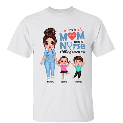 I‘m A Nurse And A Mom Nothing Scares Me Woman & Kids Personalized Shirt