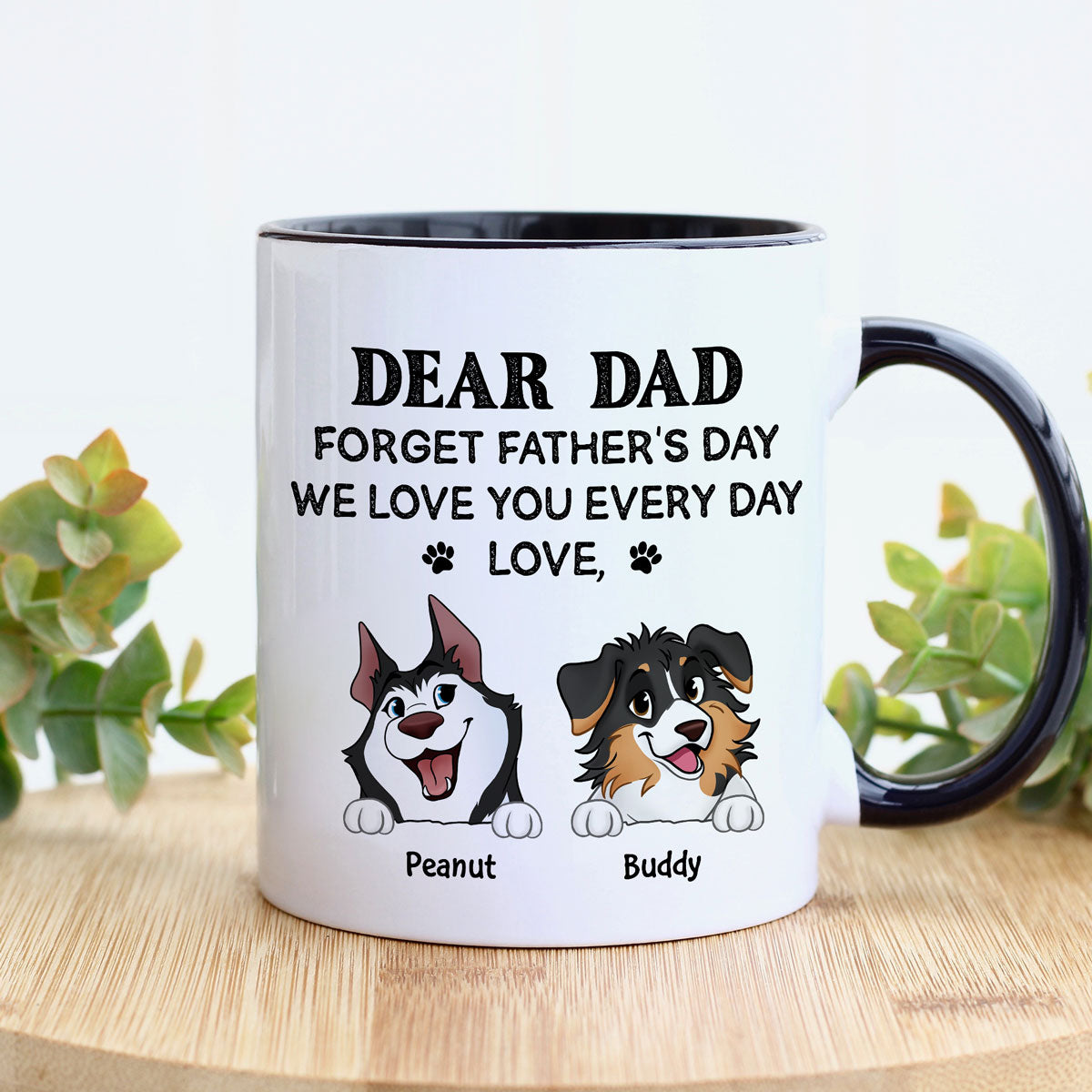 Forget Father's Day We Love You Every Day Gift For Dog Lover Personalized Mug