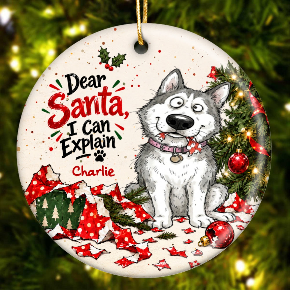 Dear Santa I Can Explain Funny Guilty Dog - Personalized Ceramic Ornament - Funny Christmas Tree Decor For Dog Lovers