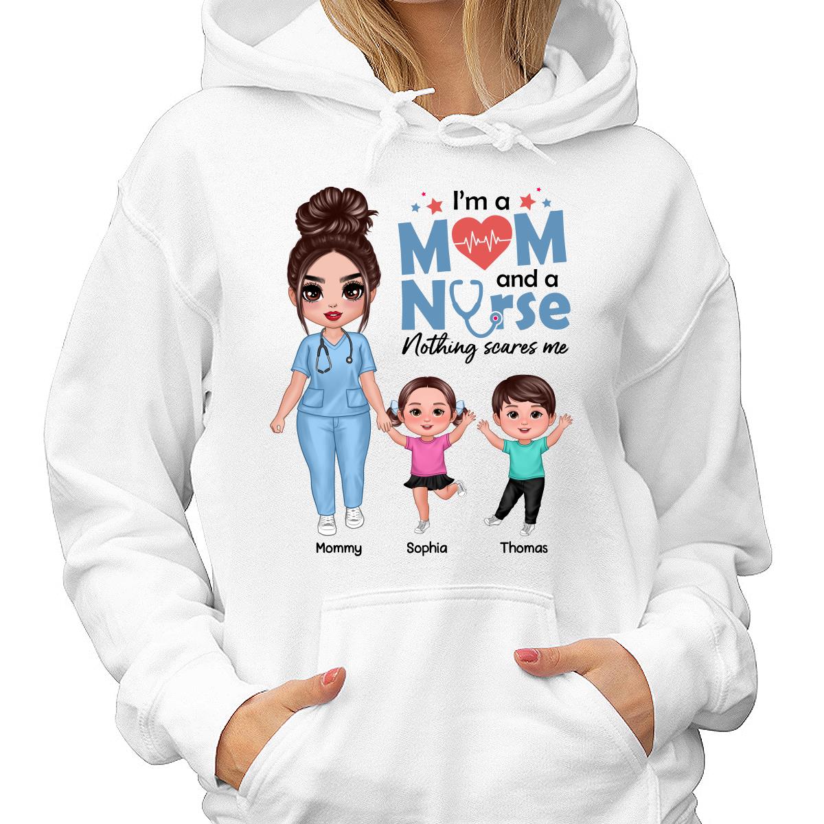 I‘m A Nurse And A Mom Nothing Scares Me Woman & Kids Personalized Shirt