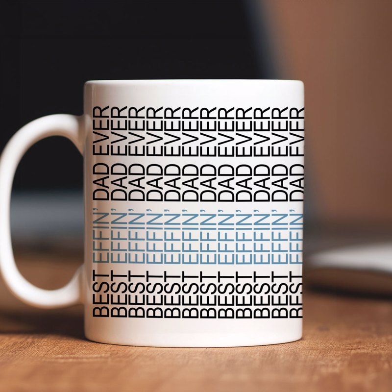 Best Effin' Dad Ever Hidden Message Mug, Funny Father's Day Gift for Dad