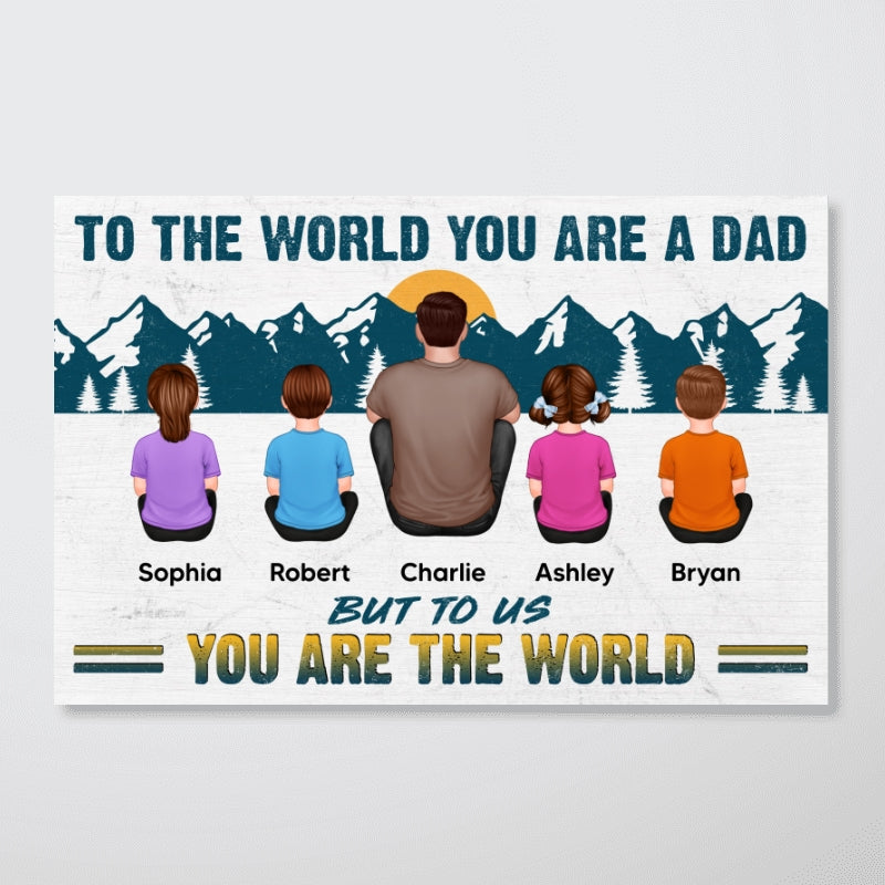 Dad You Are The World Sitting Back View Man Kids Dogs Cats Personalized Poster, Meaningful Father's Day Gift for Dad, Gift for Husband