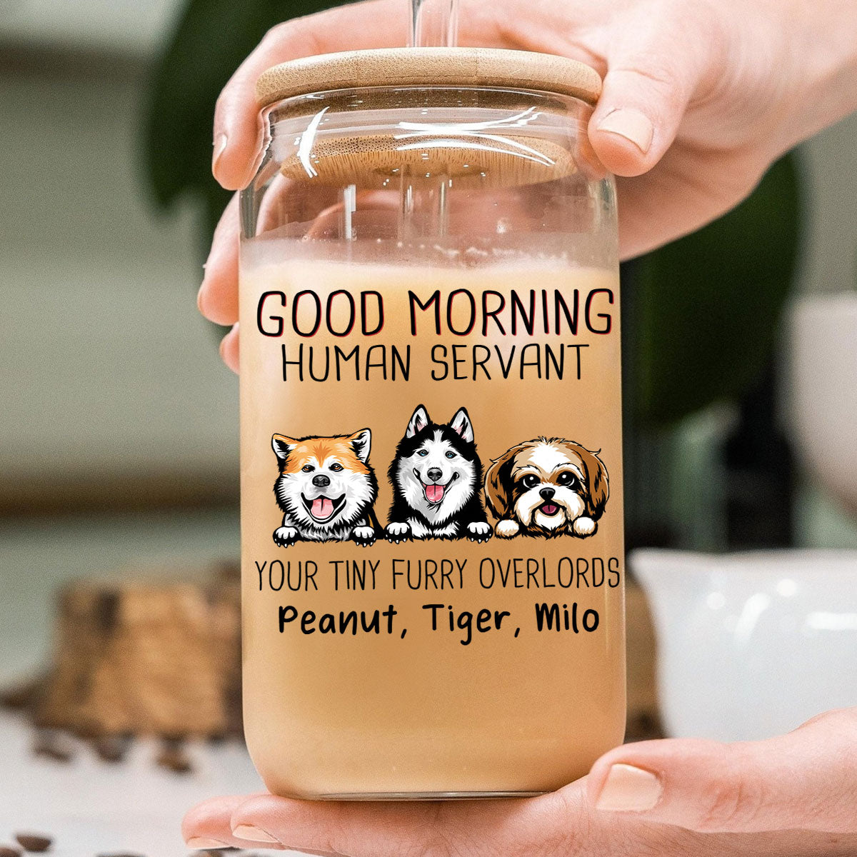 Good Morning Dog Human Servant Funny Gift For Dog Lovers Personalized Clear Glass Can