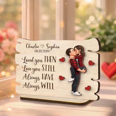 Love You Then Love You Still - Personalized 2-Layered Wooden Plaque - Anniversary, Valentine's Day Gift, Gift For Him, Gift For Her