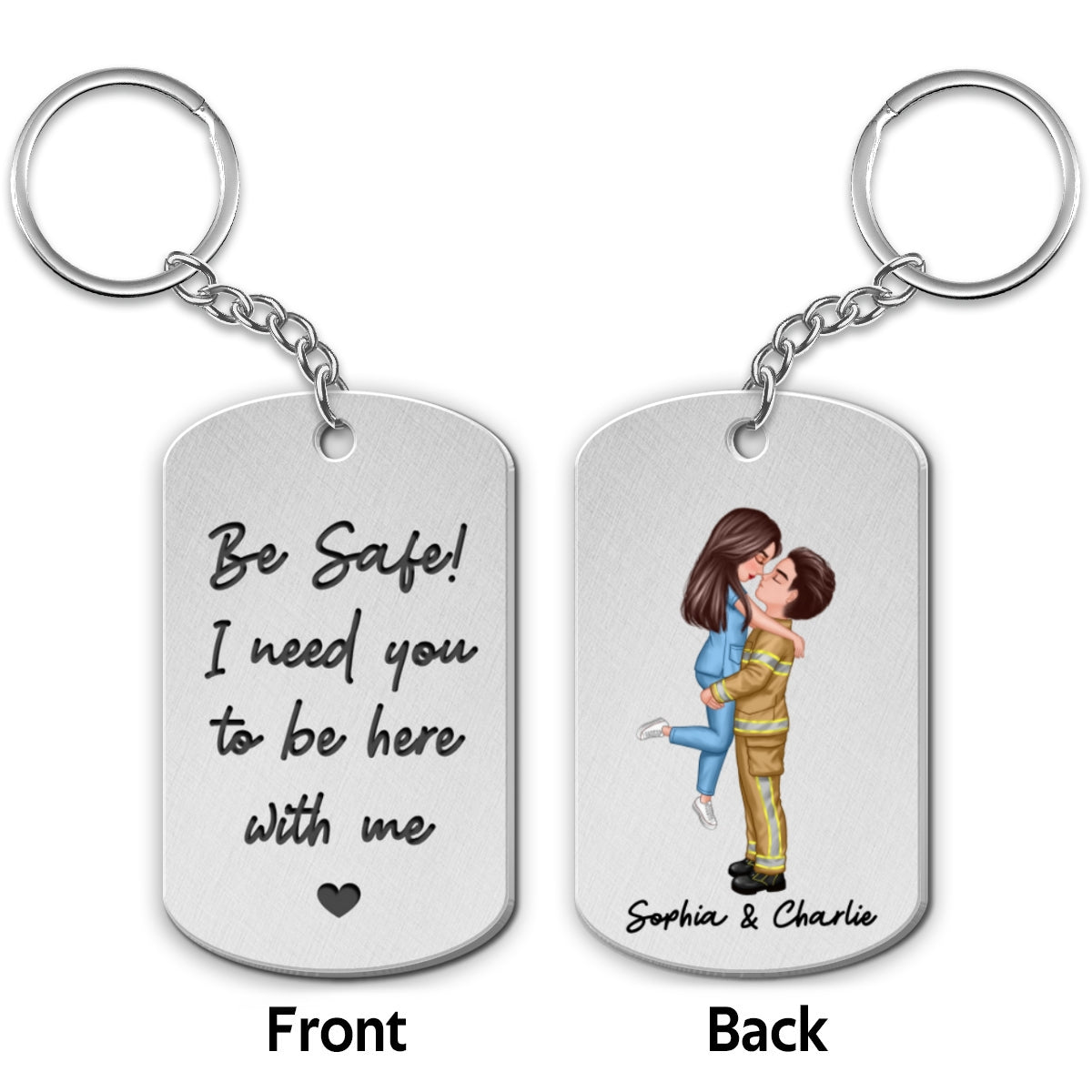 Be Safe I Need You To Be Here With Me Couple Gifts by Occupation Gift For Her Gift For Him Firefighter, Nurse, Police Officer Personalized Metal Keychain