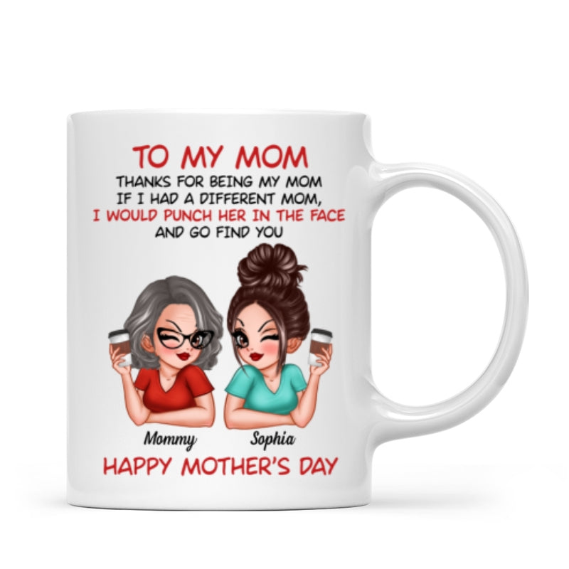 To My Mom Thanks For Being My Mom Funny Gift For Mom Personalized Mug