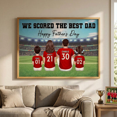 We Scored The Best Dad Family At Stadium - Personalized Poster - Father's Day Gift For Soccer Dad