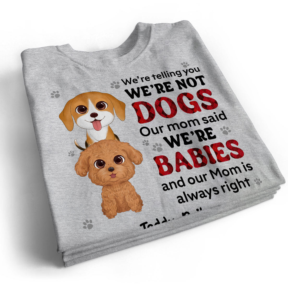 Telling You I‘m Not A Dog My Mom Said I’m A Baby Cute Dogs Red Checkered Pattern Gift For Dog Mom Personalized Shirt