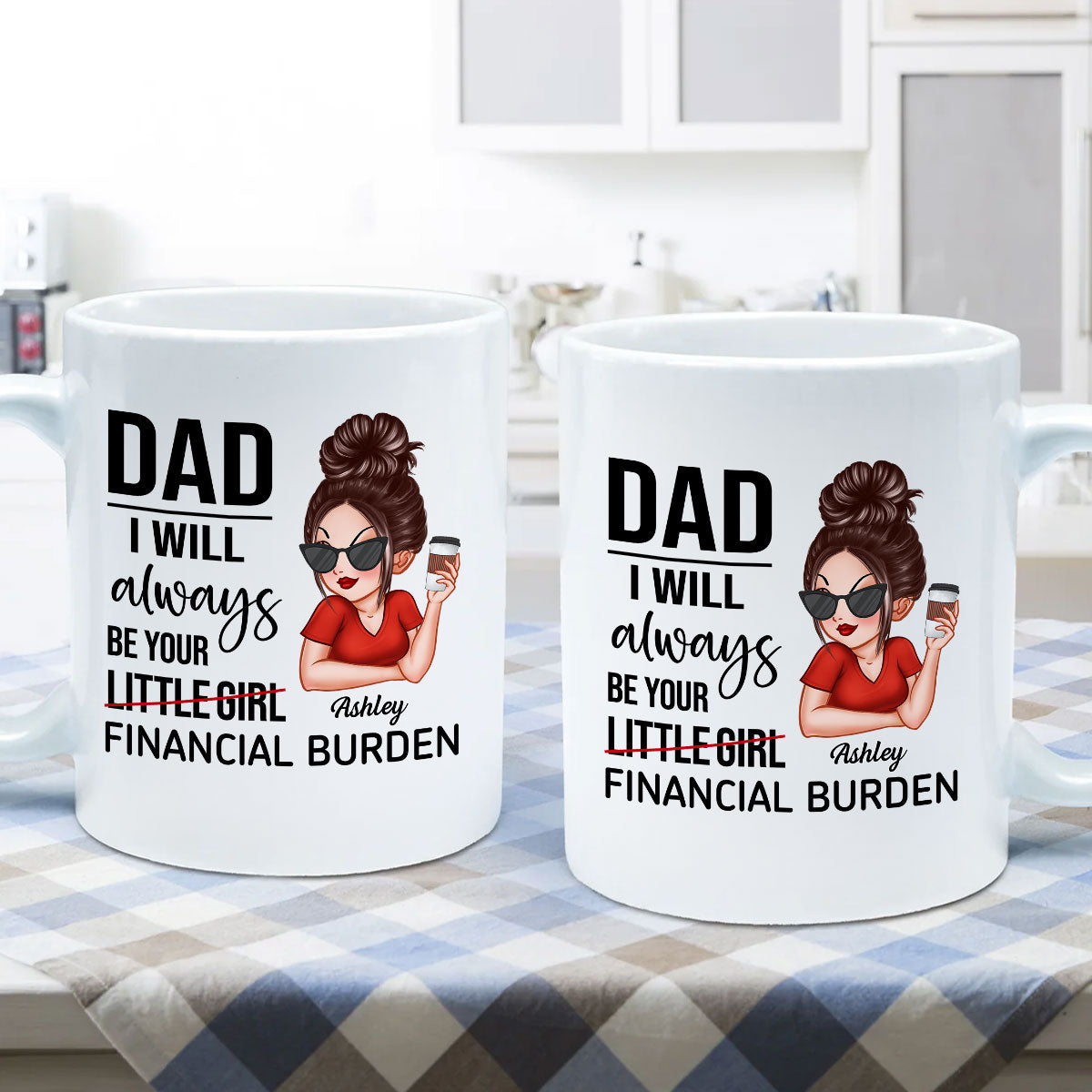 Dad I'll Always Be Your Financial Burden, Funny Father's Day Gift From Daughter, Personalized Mug