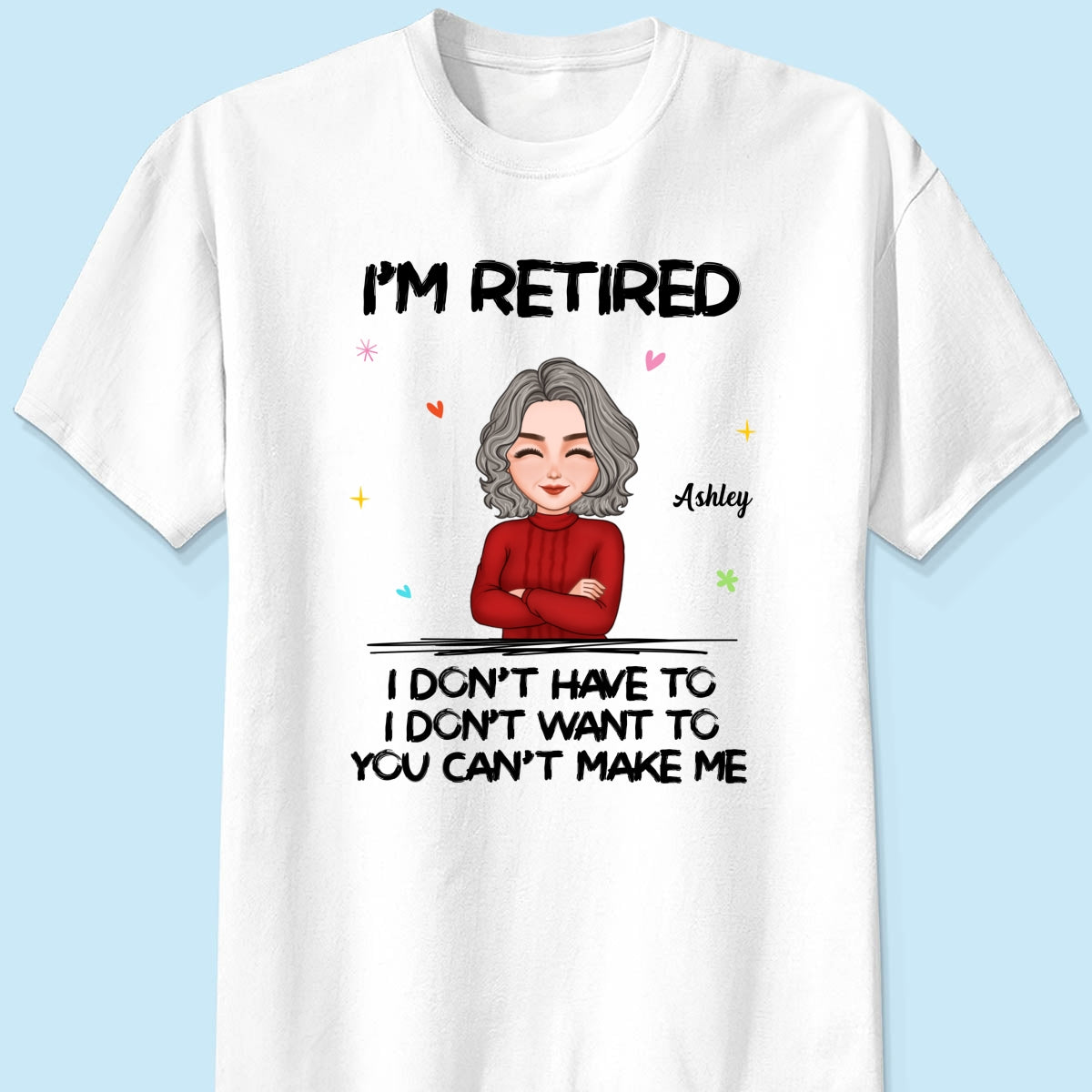 Cool Woman I‘m Retired You Can’t Make Me Retirement Gift Personalized Shirt