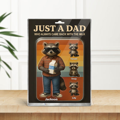Just A Dad Always Came With Milk Funny Raccoon Dad Figure Personalized Acrylic Block