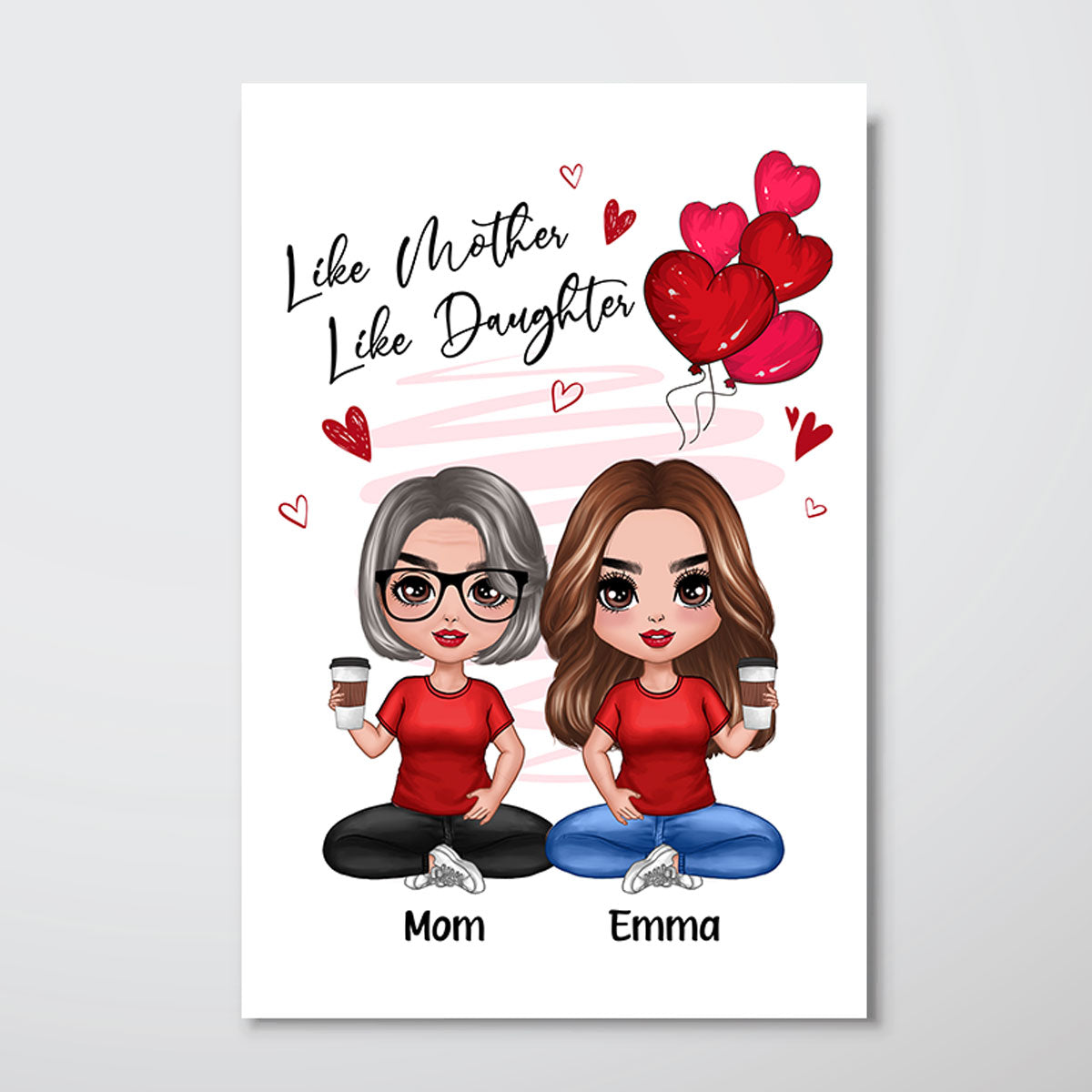 Red Hearts Like Mother Like Daughters Doll Mom And Daughters Sitting Gift For Mom Daughters Personalized Vertical Poster