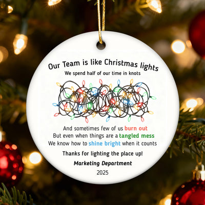 Our Team Is Like Christmas Light - Personalized Ceramic Ornament - Funny Employees Gift from Boss, Team Appreciation, Gifts for Staff