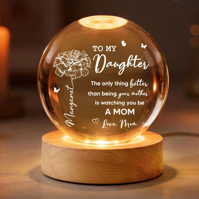 To My Daughter The Only Thing Custom Birth Month Flower - Personalized Crystal Ball LED Night Light - Mother's Day Gift For Daughter