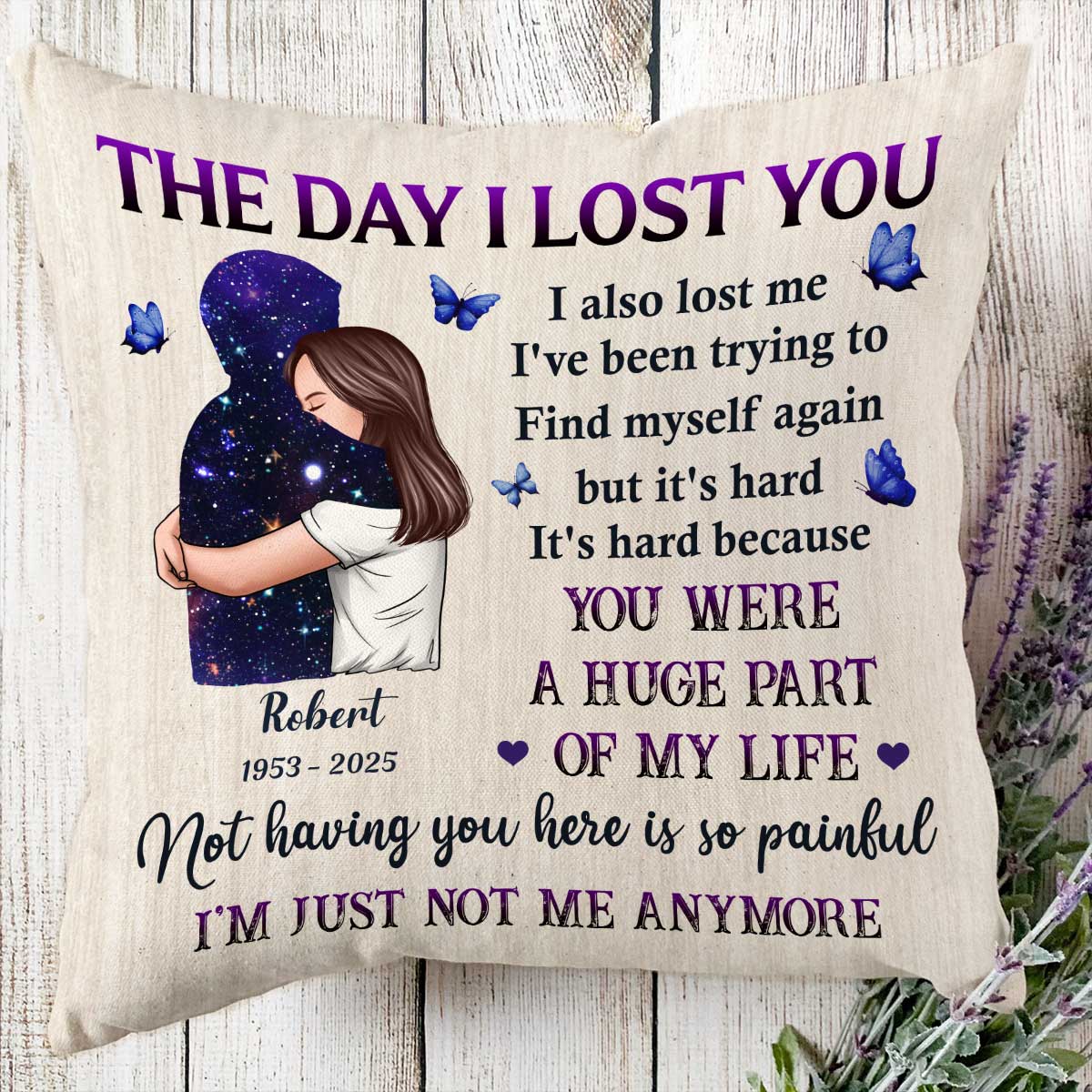 The Day I Lost You I Also Lost Me Woman Hugging Lost Loved One Memorial Keepsake Personalized Pillow