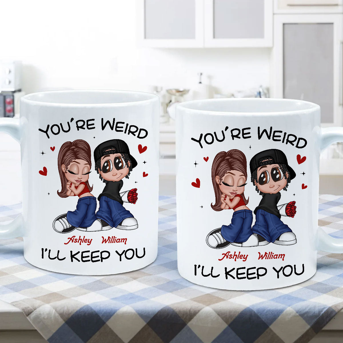 You're Weird I'll Keep You Funny Gift For Her Gift For Him  Personalized Mug