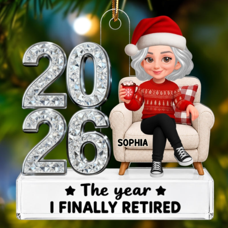 Officially Retired Not My Problem Anymore The Year I Finally Retired - Personalized Acrylic Ornament - Christmas Gift, Retirement Gift