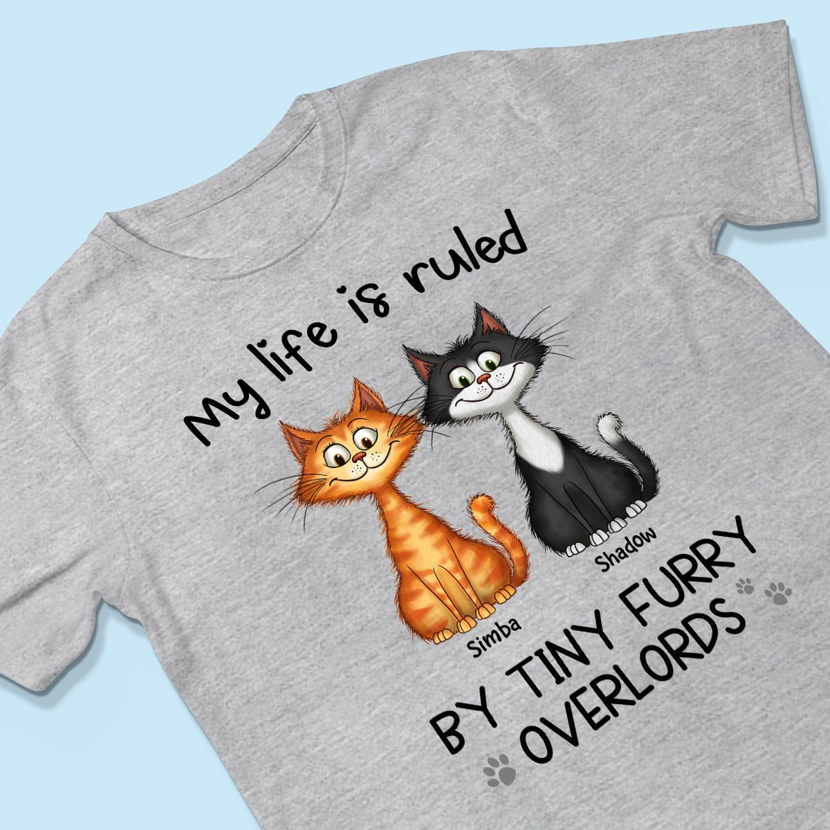 My Life Is Ruled By Tiny Furry Overlords Quirky Cats Personalized Shirt
