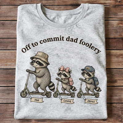 Off To Commit Dad Foolery Raccoon Dad & Kids - Personalized Shirt - Funny Father's Day Shirt For Husband