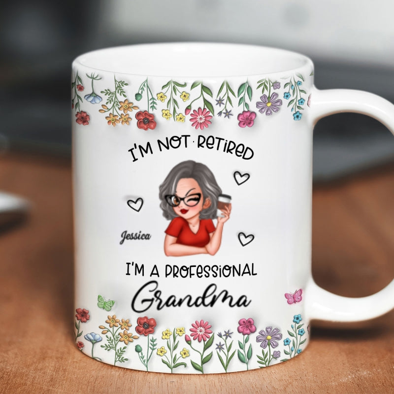 I'm Not Retired Im A Professional Grandma Personalized 3D Inflated Effect Mug, Retirement Gift for Grandma
