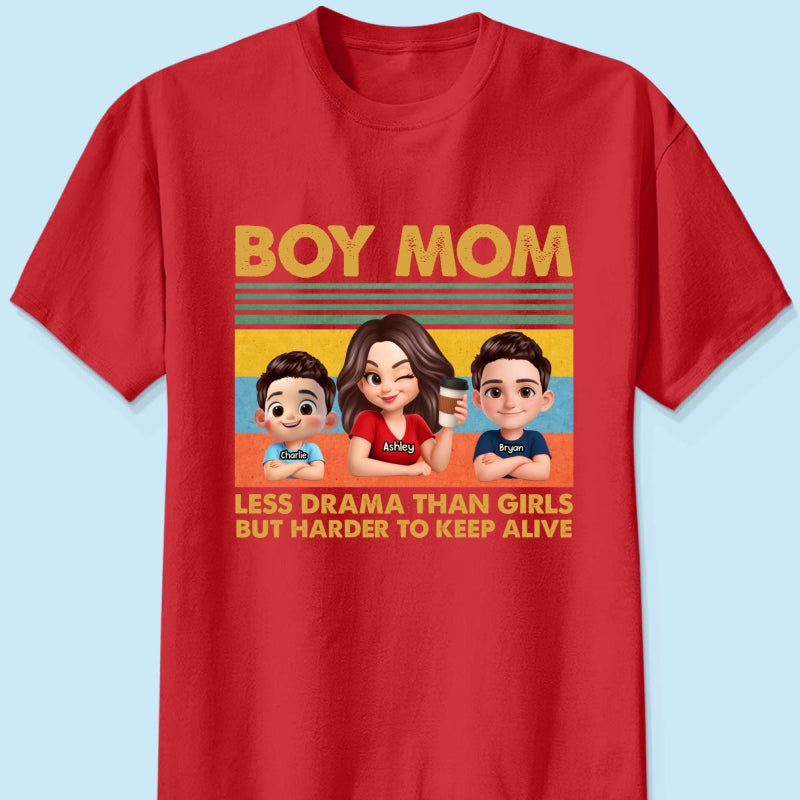 Boy Mom Less Drama Than Girls But Harder To Keep Alive - Personalized Shirt - Gift For Mom, Grandma