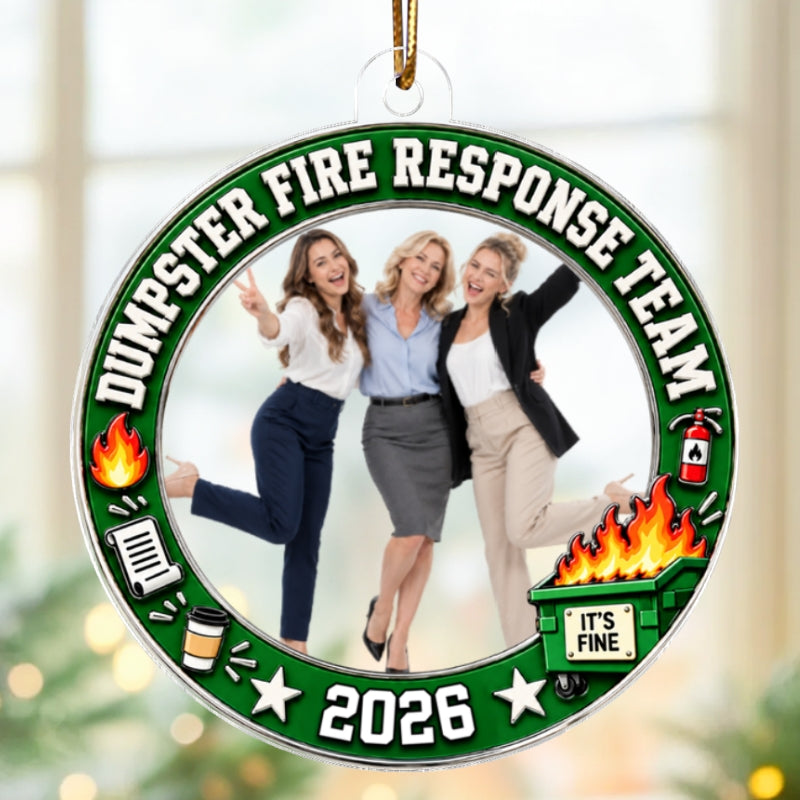 Funny Dumpster Fire Response Team Custom Upload Photo - Personalized Acrylic Ornament - Funny Christmas Gift For Colleagues, Coworkers, Boss