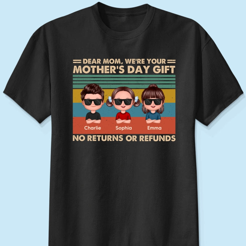 We're Your Gift No Returns or Refunds Personalized Shirt