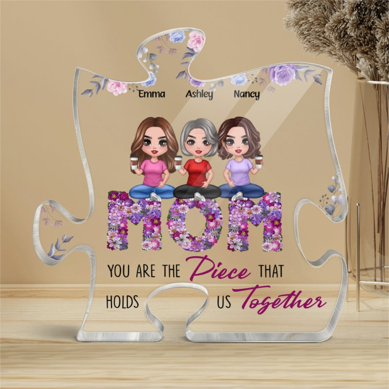 Doll Mom And Daughters Sons Sitting On Floral Words You Are The Piece That Holds Us Together Personalized Acrylic Puzzle Plaque