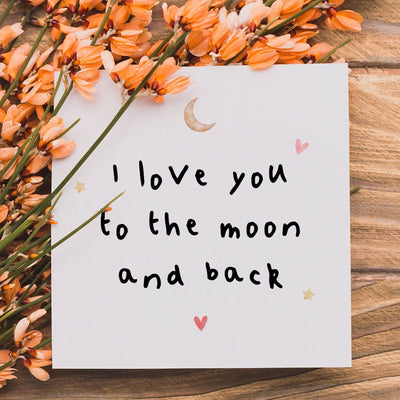 I Love You To The Moon And Back Card