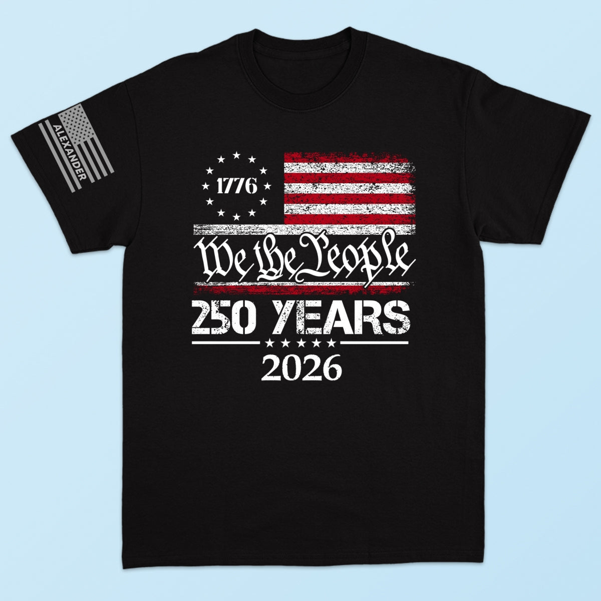 We The People Custom Name - Personalized Sleeve Printed Shirt - United States 250th Anniversary USA Patriotic