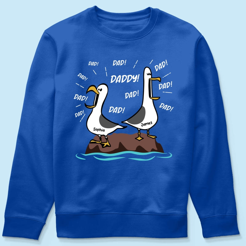 Seagull Dad! Dad! Dad! Custom Kid Name - Personalized Shirt - Funny Father's Day Gift For Dad, Husband