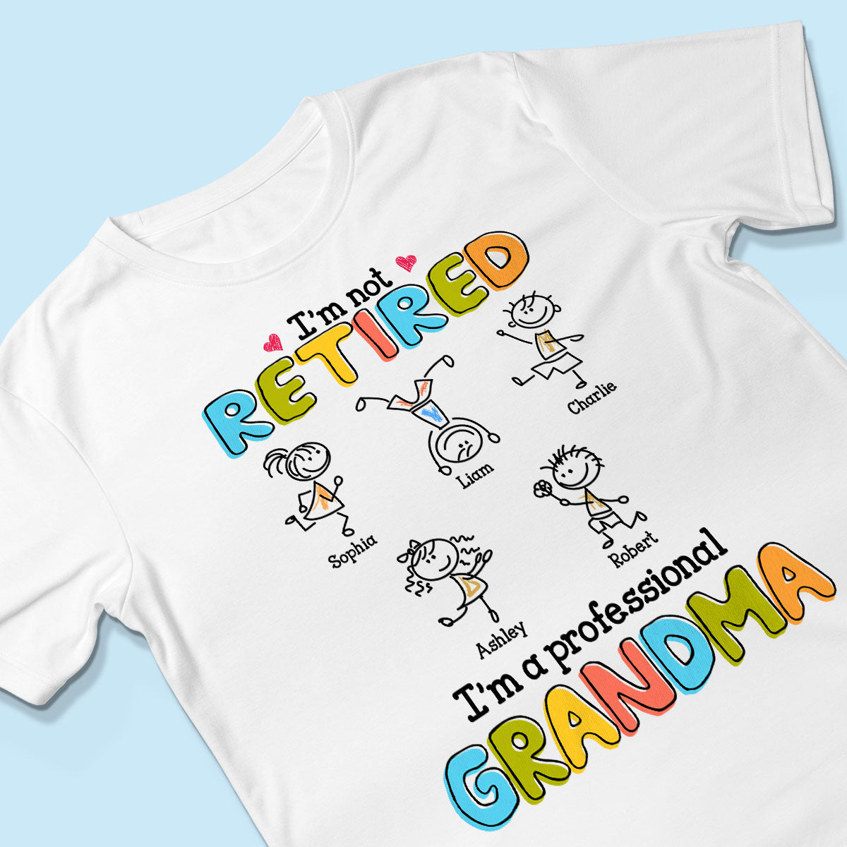 I'm Not Retired I'm A Professional Grandma Stick Grandma Grandkids Personalized Shirt