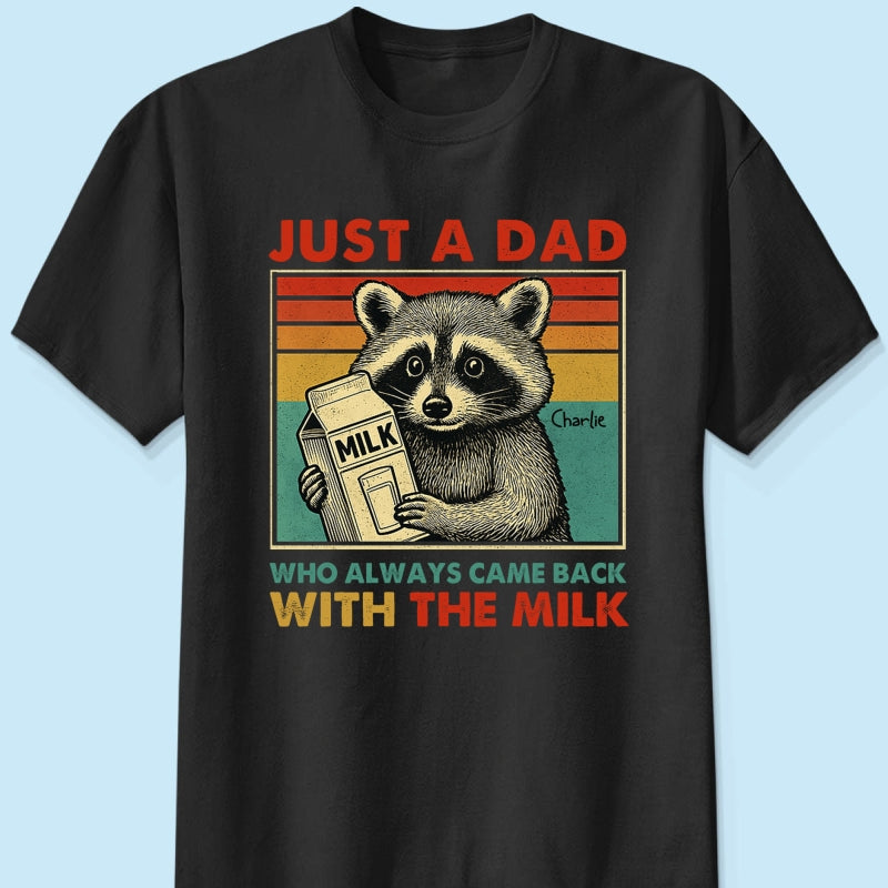 Just A Dad Who Always Came Back With The Milk Funny Shirt, Father's Day Gift