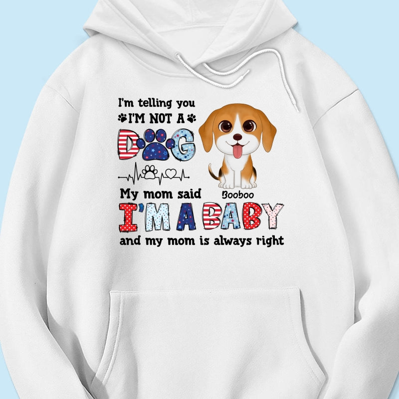 I'm Not A Dog I'm A Baby Personalized Dog Mom Shirt, 4th Of July Pattern