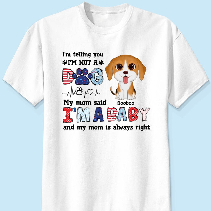 I'm Not A Dog I'm A Baby Personalized Dog Mom Shirt, 4th Of July Pattern