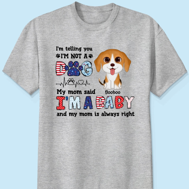 I'm Not A Dog I'm A Baby Personalized Dog Mom Shirt, 4th Of July Pattern