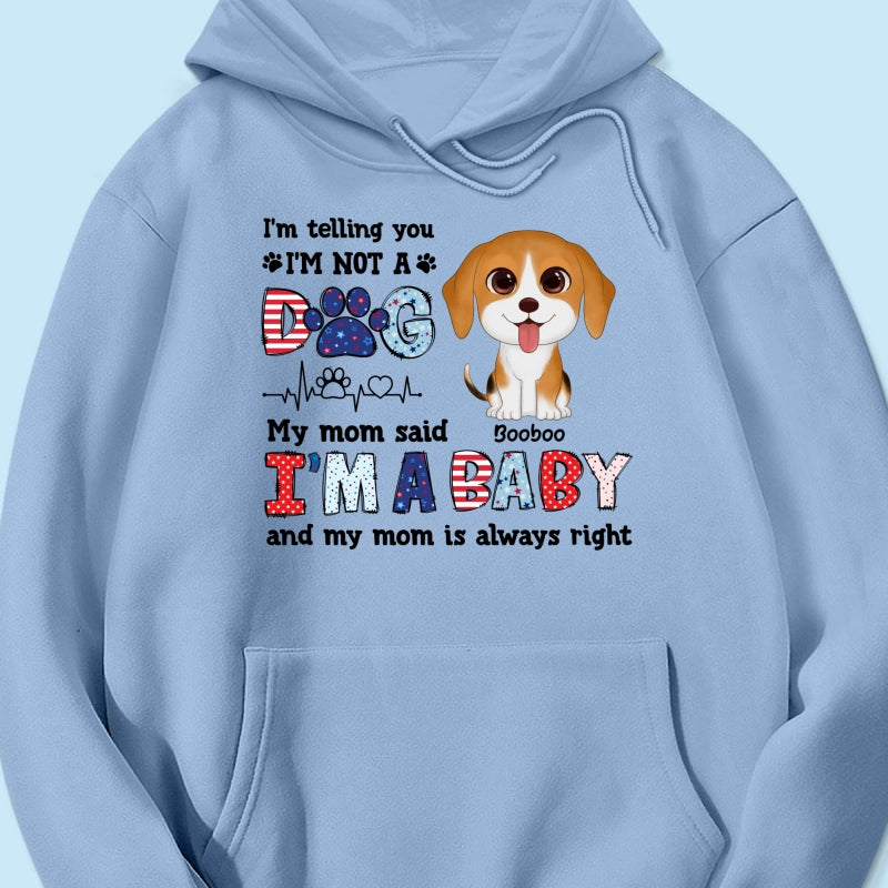 I'm Not A Dog I'm A Baby Personalized Dog Mom Shirt, 4th Of July Pattern