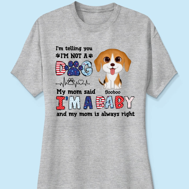 I'm Not A Dog I'm A Baby Personalized Dog Mom Shirt, 4th Of July Pattern