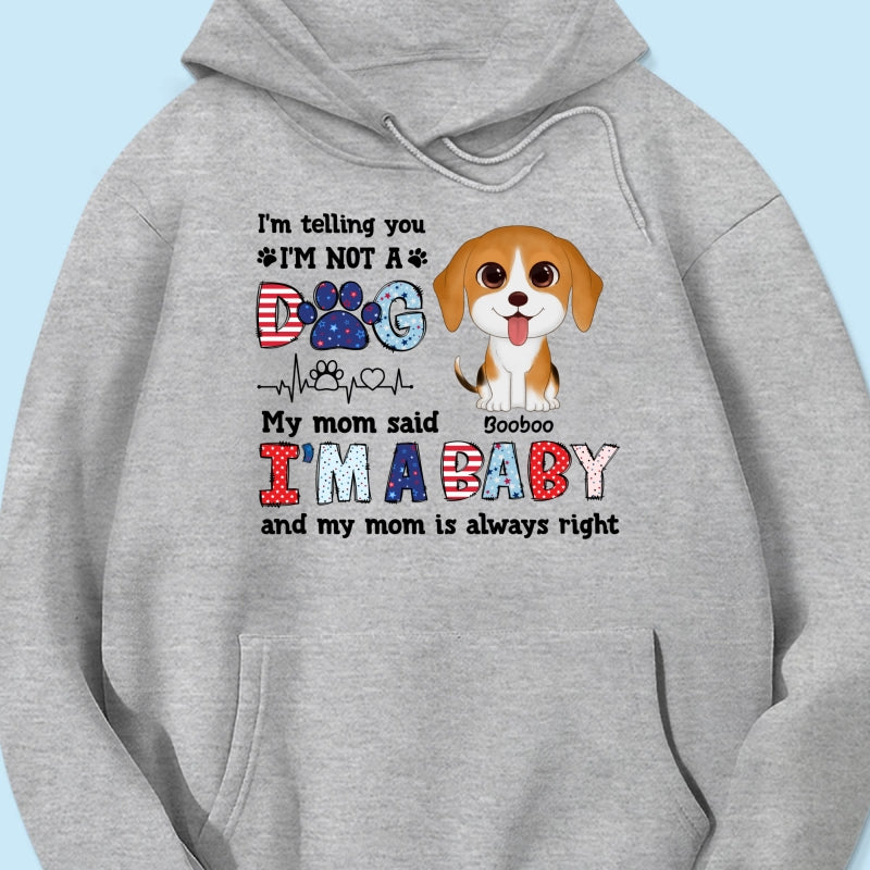 I'm Not A Dog I'm A Baby Personalized Dog Mom Shirt, 4th Of July Pattern