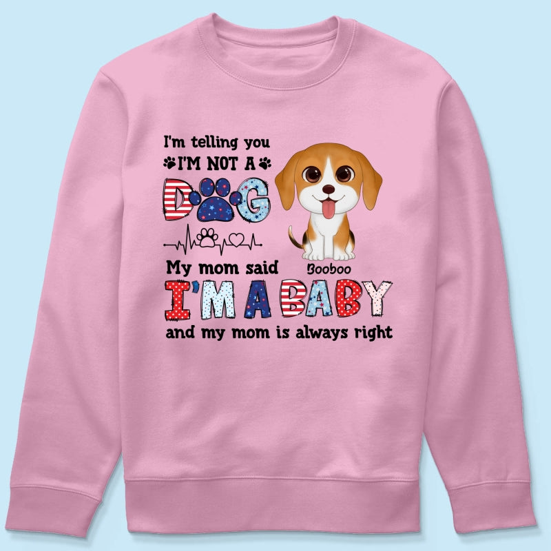 I'm Not A Dog I'm A Baby Personalized Dog Mom Shirt, 4th Of July Pattern