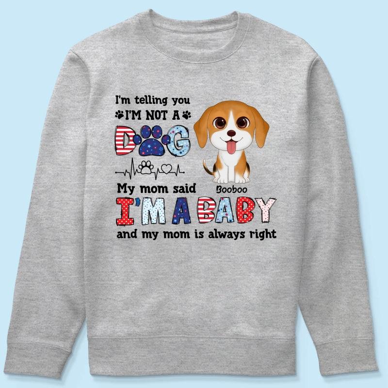 I'm Not A Dog I'm A Baby Personalized Dog Mom Shirt, 4th Of July Pattern