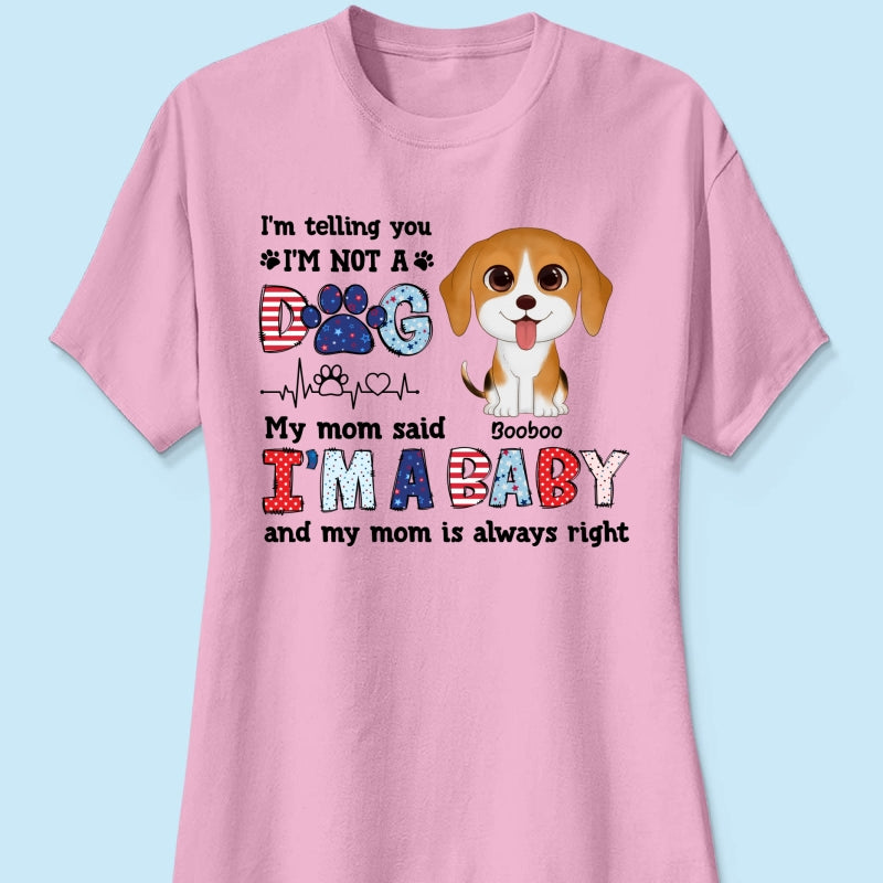 I'm Not A Dog I'm A Baby Personalized Dog Mom Shirt, 4th Of July Pattern