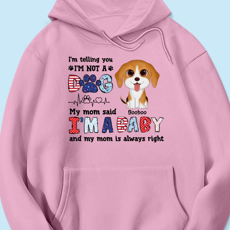 I'm Not A Dog I'm A Baby Personalized Dog Mom Shirt, 4th Of July Pattern