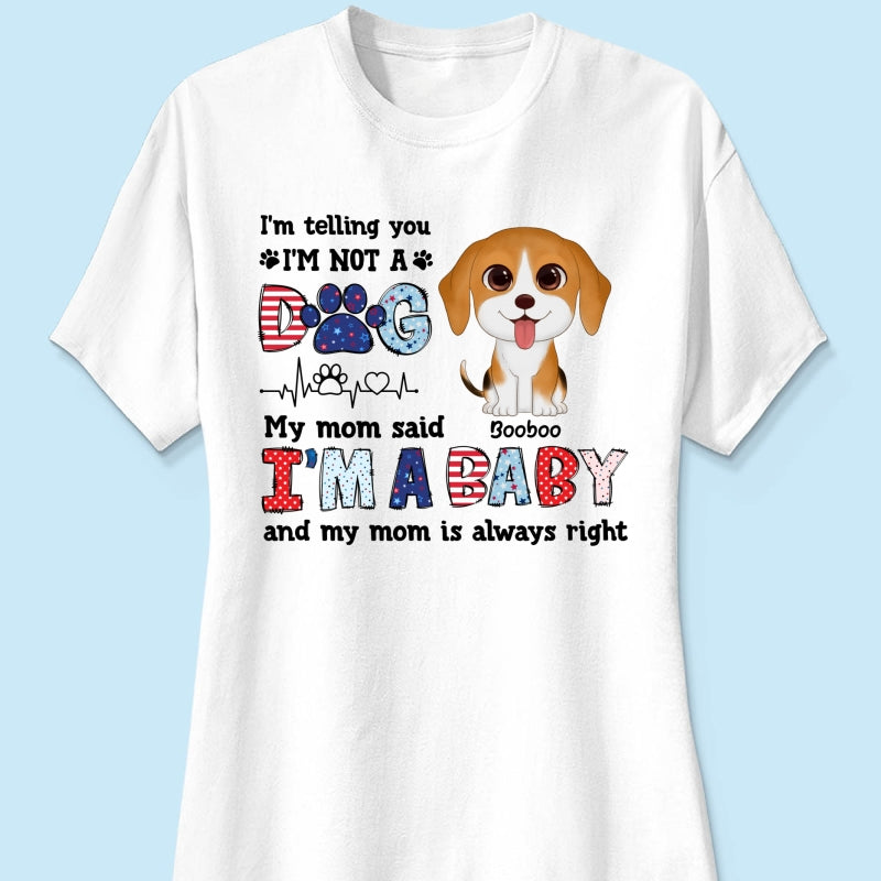 I'm Not A Dog I'm A Baby Personalized Dog Mom Shirt, 4th Of July Pattern