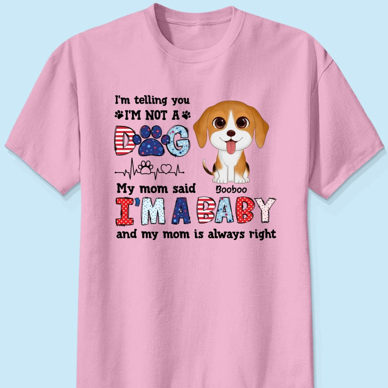 I'm Not A Dog I'm A Baby Personalized Dog Mom Shirt, 4th Of July Pattern
