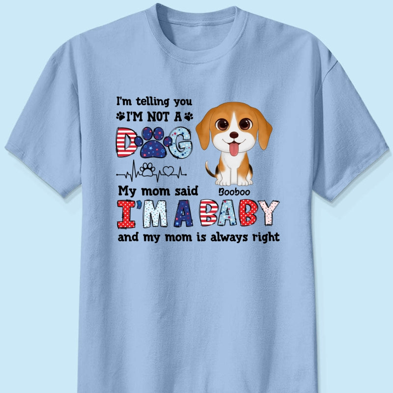 I'm Not A Dog I'm A Baby Personalized Dog Mom Shirt, 4th Of July Pattern