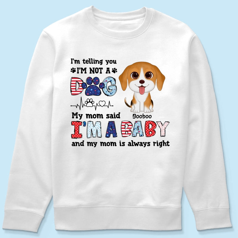 I'm Not A Dog I'm A Baby Personalized Dog Mom Shirt, 4th Of July Pattern