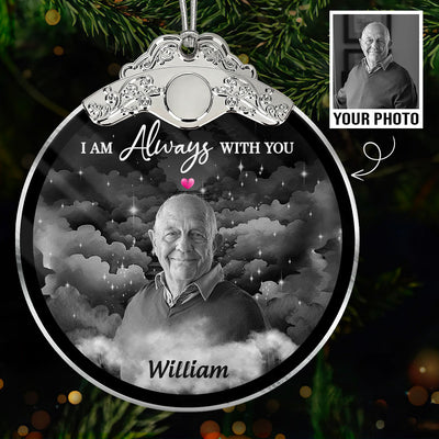 I Am Always With You Memorial Photo Christmas Family Remembrance - Personalized Glass Ornament With Silver Cap