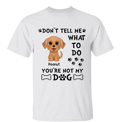 Watercolor Cute Dogs Don‘t Tell Me What To Do Personalized Shirt